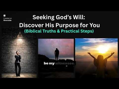 "Seeking God’s Will: Discover His Purpose for You" (Biblical Truths & Practical Steps)