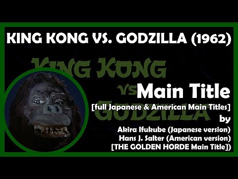 KING KONG VS. GODZILLA (full Japanese & American Main Titles) (1962 - Toho/Universal International)