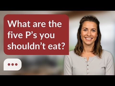 What are the five P’s you shouldn’t eat? | Avoid These 5 P’s