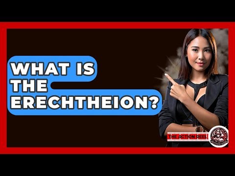 What Is The Erechtheion? - The Action Reel