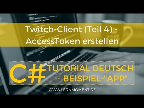 TwitchAPI: AccessToken erstellen | C# Tutorial Deutsch