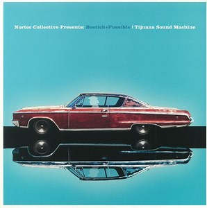 Nortec Collective Presents Bostich   Fussible - Tijuana Sound Machine
