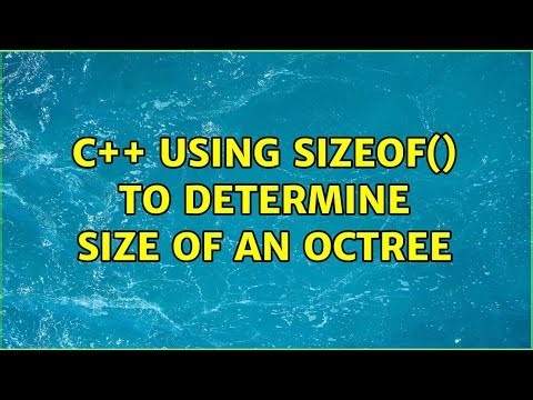 C++ Using sizeof() to determine size of an Octree (2 Solutions!!)