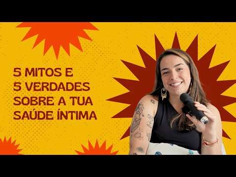 5 MITOS E 5 VERDADES SOBRE SAÚDE ÍNTIMA
