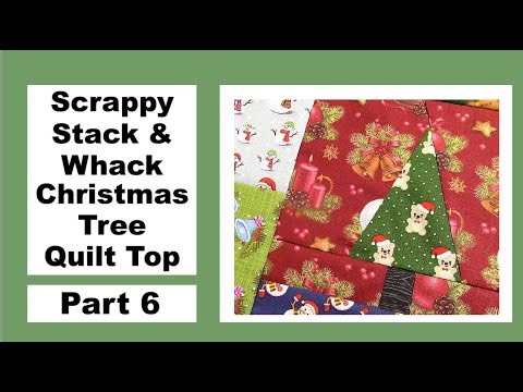 Scrappy Stack & Whack Christmas Tree Quilt Top - Part 6