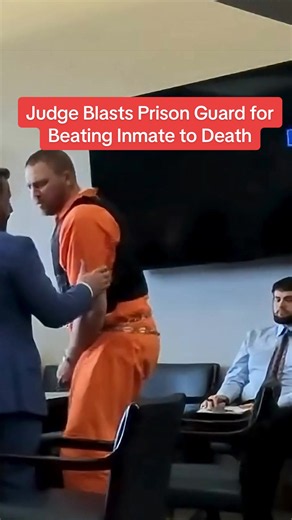 Judge Blasts Prison Guard for Beating Inmate to Death #courtroomdrama#fyp #justice #VERDICT #prison