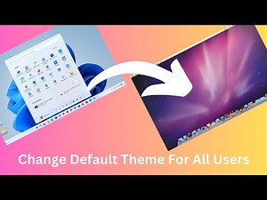 Set Default Theme for All Users in Windows 11/10/8.1/8 Pro