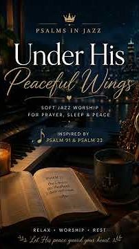 Under His Peaceful Wings ✨ Soft Christian Jazz Worship for Sleep, Prayer & Relaxation