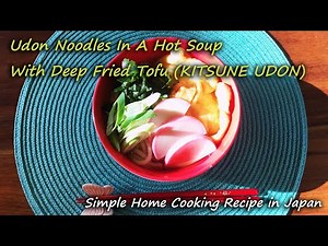 Udon Noodle In A Hot Soup With Deep Fried Tofu (KITSUNE UDON) ~Simple Home Cooking Recipe in Japan~