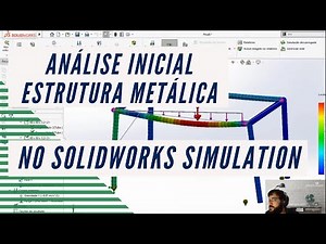 Análise Inicial Estrutura Metálica no SOLIDWORKS Simulation