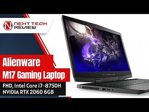 Alienware M17 Gaming Laptop, 17.3", Intel Core i7-8750H, NVIDIA RTX 2060 6GB - PRODUCT REVIEW - NTR
