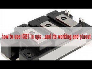 HOW TO USE IGBT IN UPS..HOW IGBT WORK AND ITS USING AND DAIGRAM