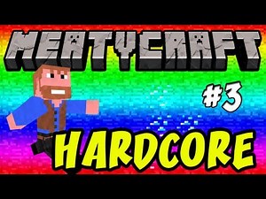 Minecraft Hardcore with Meaty Part 3