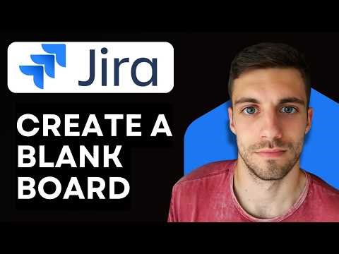 How to Create Blank Jira Board 2026 (Create Custom Board from Scratch)