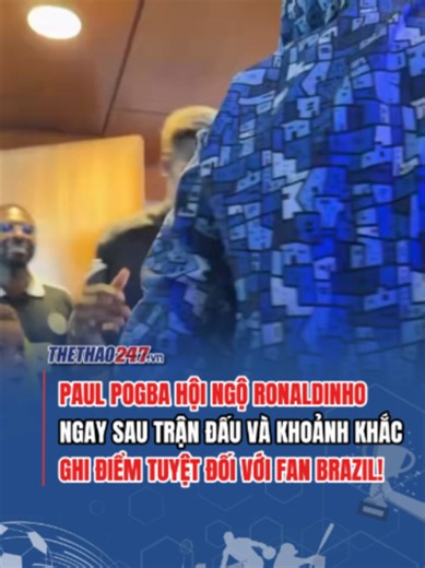 paul pogba hội ngộ ronaldinho và hành động tinh tế của Pogba với 2 cậu bé #thethao247 #SportsONTIKTOK #WorldCup2026 #worldcup #brazil #pogba #ronaldinho