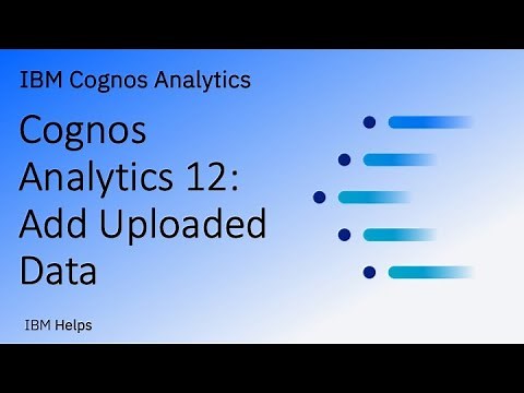 Cognos Analytics 12: Add Uploaded Data