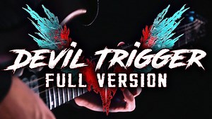 Finally, 6 months later... here's the full version of Devil Trigger! Thank you to Lollia & LittleVMills!! FULL VIDEO: ► https://youtu.be/5fkOtxzHOrM | RichaadEB