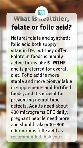 What is healthier, folate or folic acid?