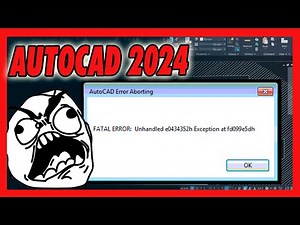 AutoCAD 2024 - FATAL ERROR