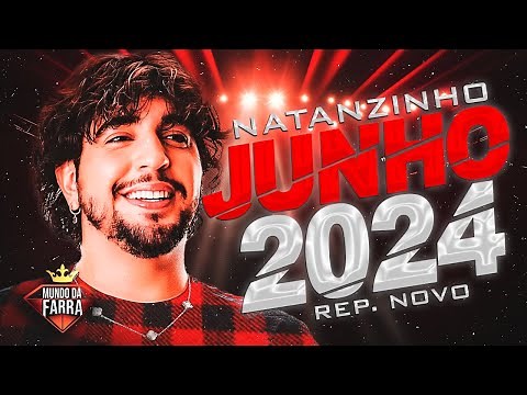 NATANZINHO JUNHO 2024 - REPERTÓRIO 100% ATUALIZADO - BAGUNCINHA DO NATTAN