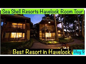 Sea Shell Hotel n Resort Room Tour Havelock Andaman ll Best Resort in Havelock Andaman ll Andaman