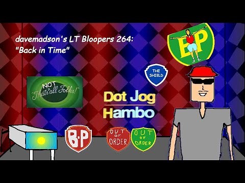 davemadson's LT Bloopers 264: Back in Time