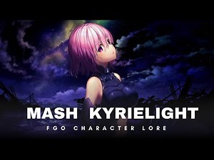 Fate/Grand Order: Mash Kyrielight's Lore – A Hero Fighting Against Time