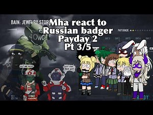 Mha react to Russian badger Payday 2- [GETTING CHOKESLAMMED FOR MONEY |Payday 2]