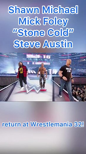 Shawn Michael,Mick Foley￼￼￼,”Stone Cold” Steve Austin return at Wrestlemania 32 #wwe #return #hbk #shawnmichael #mankind #mickfoley #stonecold #legend