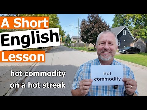 Learn the English Phrases "hot commodity" and "on a hot streak"