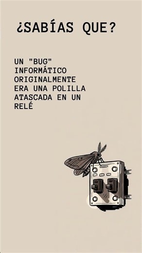 Sabías Que - Donde Nació la Palabra BUG en la Informática
