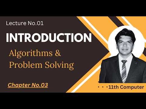 Algorithms and Problem Solving - Introduction | Lecture 1 - Chapter 3 - 11th Computer