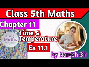 Class 5 Maths Time and Temperature Ex 11.1| Living Maths Class 5 |Chapter 11 Time and Temperature
