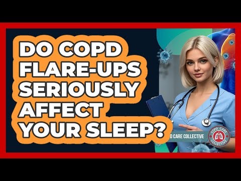 Do COPD Flare-ups Seriously Affect Your Sleep?