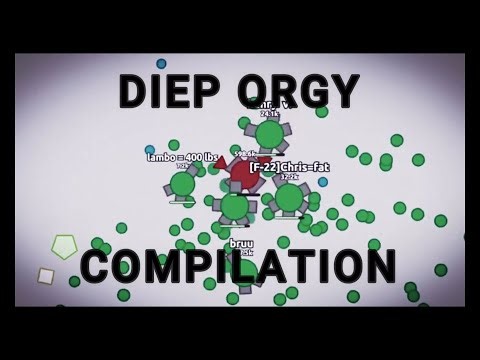 Diep Orgy Compilation #1