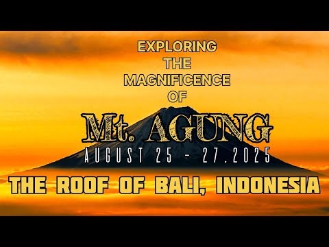 THE MAGNIFICENCE OF Mt. AGUNG, BALI - INDONESIA