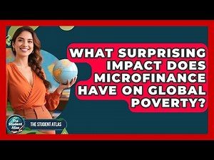 What Surprising Impact Does Microfinance Have On Global Poverty? - The Student Atlas