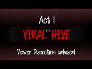 Viral Hive :: [ Act 1 ]