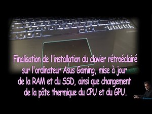 Finalisation du rétroéclairage du clavier, ajout de RAM et SSD ainsi que pâte thermique GPU et CPU