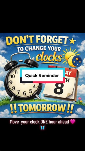 “Quick reminder! ⏰ Tonight we spring forward — move your clock ONE hour ahead before bed. Don’t wake up late tomorrow!” Follow for daily reminders, motivation, and real-life tips. #DaylightSavingTime #SpringForward #DontForget #TimeChange #LifeReminders