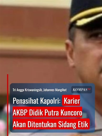 Karier AKBP Didik Putra Kuncoro Ditentukan Sidang Etik