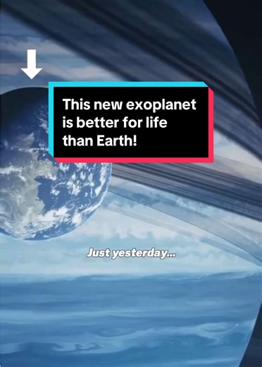 Discover the New Exoplanet Better for Life than Earth