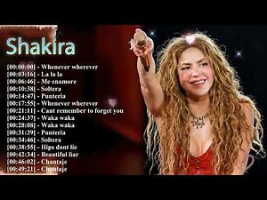 Shakira Ultimate Playlist - The Most Iconic Latin & Pop Hits of All Time