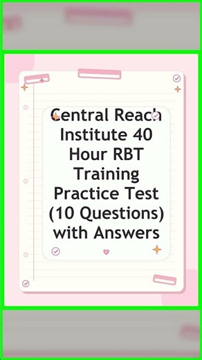 Central Reach Institute 40 Hour RBT Training Practice Test 10 Questions with Answers