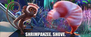 Shrimpanzee. Shove.