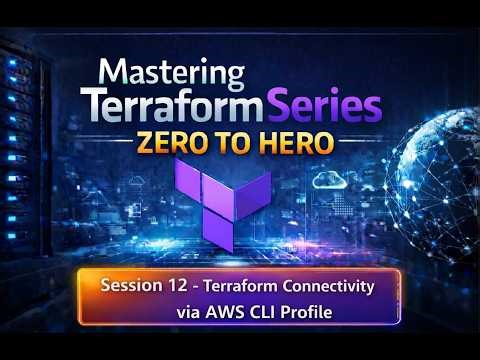 S12 - Mastering Terraform Series : Terraform AWS Connectivity Using CLI Profile