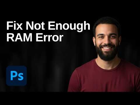 How To Fix Not Enough RAM Error In Photoshop (2026 Easy Guide)