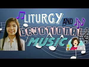 LITURGY AND DEVOTIONAL MUSIC | FIRST QUARTER LESSON IN MUSIC 7 | CHEONG KIM
