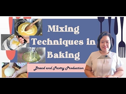 MIXING TECHNIQUES IN BAKING | MIXING METHODS | WITH DEMONSTRATION | BREAD AND PASTRY PRODUCTION
