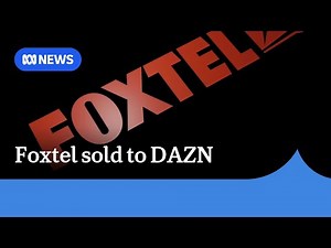 Foxtel has been sold to a British sports streaming service DAZN Group | ABC News